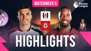 EPL Matchweek 5 - Watch Fulham vs Brentford Full Match Highlights, in HD only on myco!