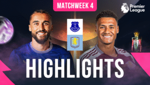 EPL Matchweek 4 - Watch Everton vs Aston Villa Full Match Highlights, in HD only on myco!