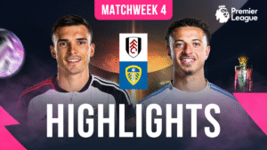 EPL Matchweek 4 - Watch Fulham vs Leeds United Full Match Highlights, in HD only on myco!